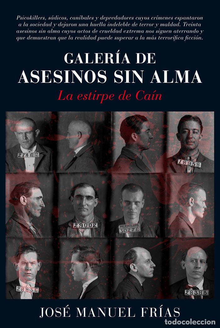 Libri: GALERIA DE ASESINOS SIN ALMA LA ESTIRPE DE CAIN - FRIAS, JOSE MANUEL