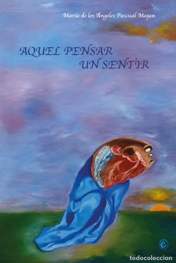 Livres: AQUEL PENSAR UN SENTIR - PASCUAL MAJAN, MARIA DE LOS ANGELES