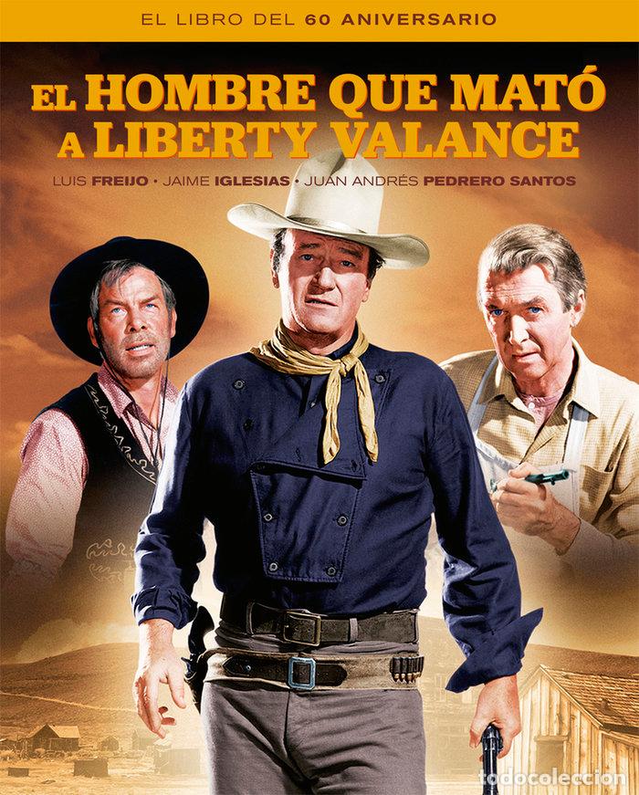 Libros: HOMBRE QUE MATO A LIBERTY VALANCE,EL EL LIBRO DEL 60 ANIVE - AA.VV