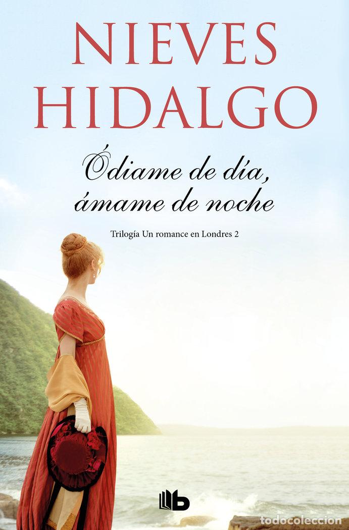 books: ODIAME DE DIA, AMAME DE NOCHE (UN ROMANCE EN LONDRES 2) - HIDALGO, NIEVES
