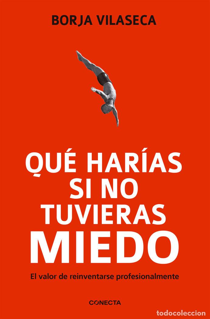Livres: QUE HARIAS SI NO TUVIERAS MIEDO - VILASECA, BORJA