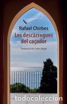 Libri: LES DESCARREGUES DEL CACADOR - CHIRBES, RAFAEL