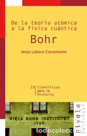 Livros: DE LA TEORIA ATOMICA A LA FISICA CUANTICA BOHR NE - LAHERA CLARAMONTE, JESUS