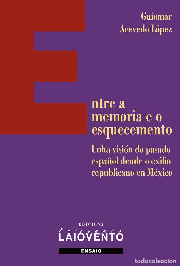 Livros: ENTRE A MEMORIA E O ESQUECEMENTO - ACEVEDO LOPEZ, GUIOMAR