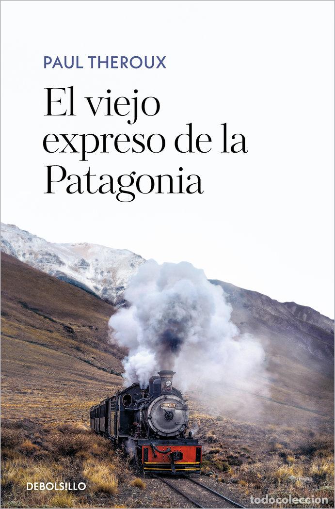 Libros: EL VIEJO EXPRESO DE LA PATAGONIA - THEROUX, PAUL