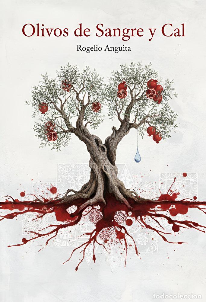 Libri: OLIVOS DE SANGRE Y CAL - ANGUITA, ROGELIO
