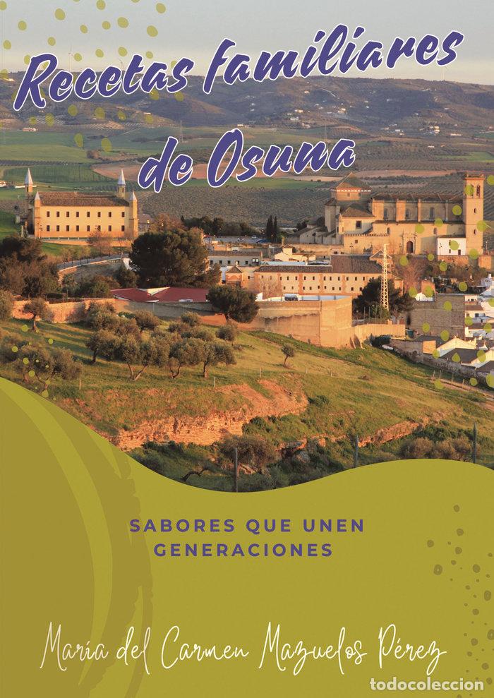 Livres: RECETAS FAMILIARES DE OSUNA SABORES QUE UNEN GENERACIONES - MAZUELOS PEREZ, MARIA DEL CARMEN