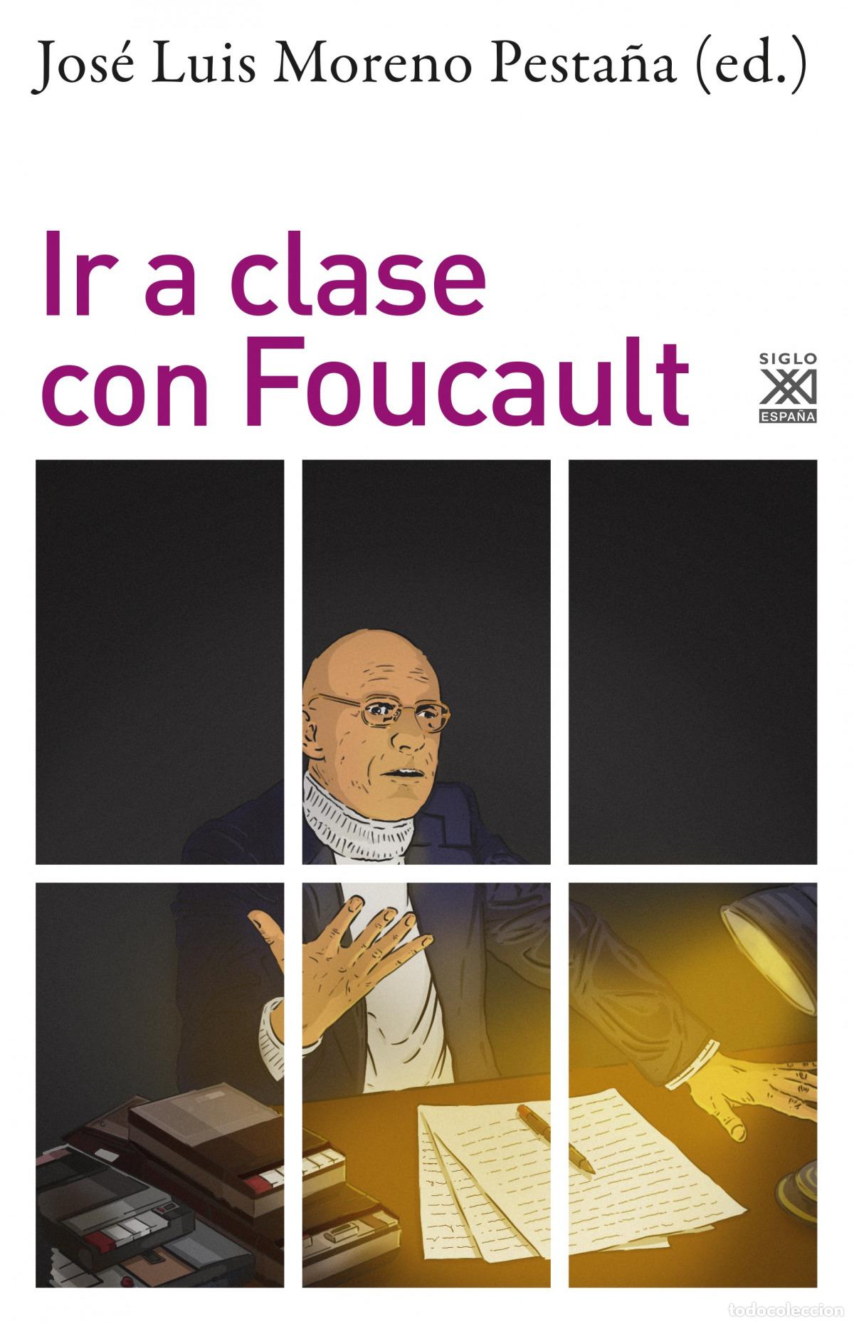 Libros: IR A CLASE CON FOUCAULT - Moreno Pesta&ntilde;a, Jos&eacute; Luis (ed )