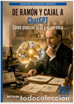 Libros: DE RAM&Oacute;N Y CAJAL A CHATGPT - CORRALES P&Egrave;REZ, JOS&Egrave;