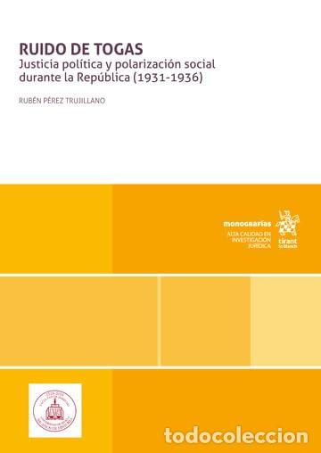 Libri: RUIDO DE TOGAS. JUSTICIA POL&Iacute;TICA Y POLARIZACI&Oacute;N SOCIAL DURANTE LA REP&Uacute;BLICA (1931-1936) - Perez Tru