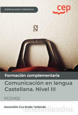 Libri: MANUAL. COMUNICACI&Oacute;N EN LENGUA CASTELLANA. NIVEL III (FCOV02). ESPECIALIDADES FORMATIVAS - Ascensi&oacute;n