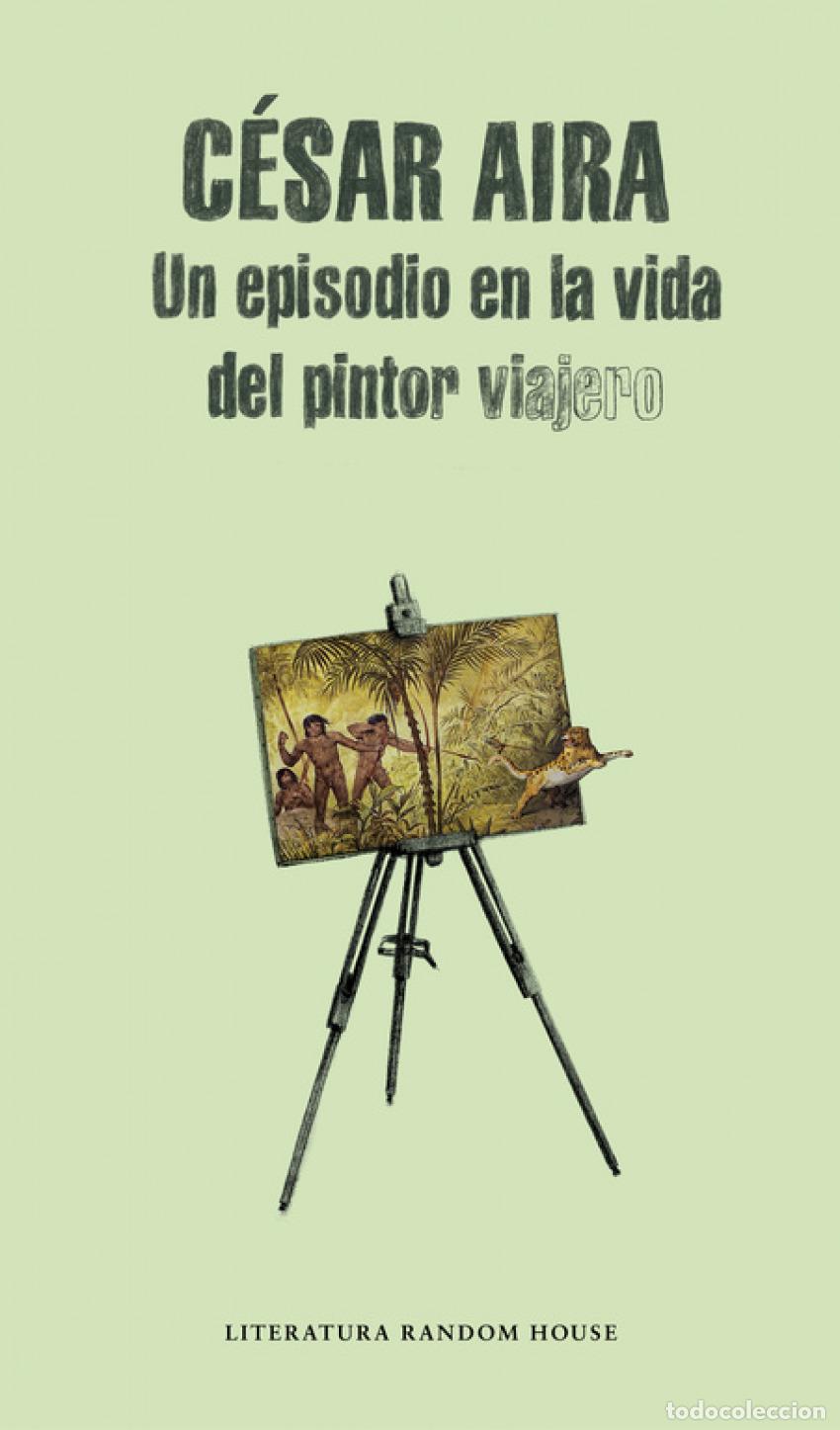B&uuml;cher: UN EPISODIO EN LA VIDA DEL PINTOR VIAJERO - Aira, Cesar
