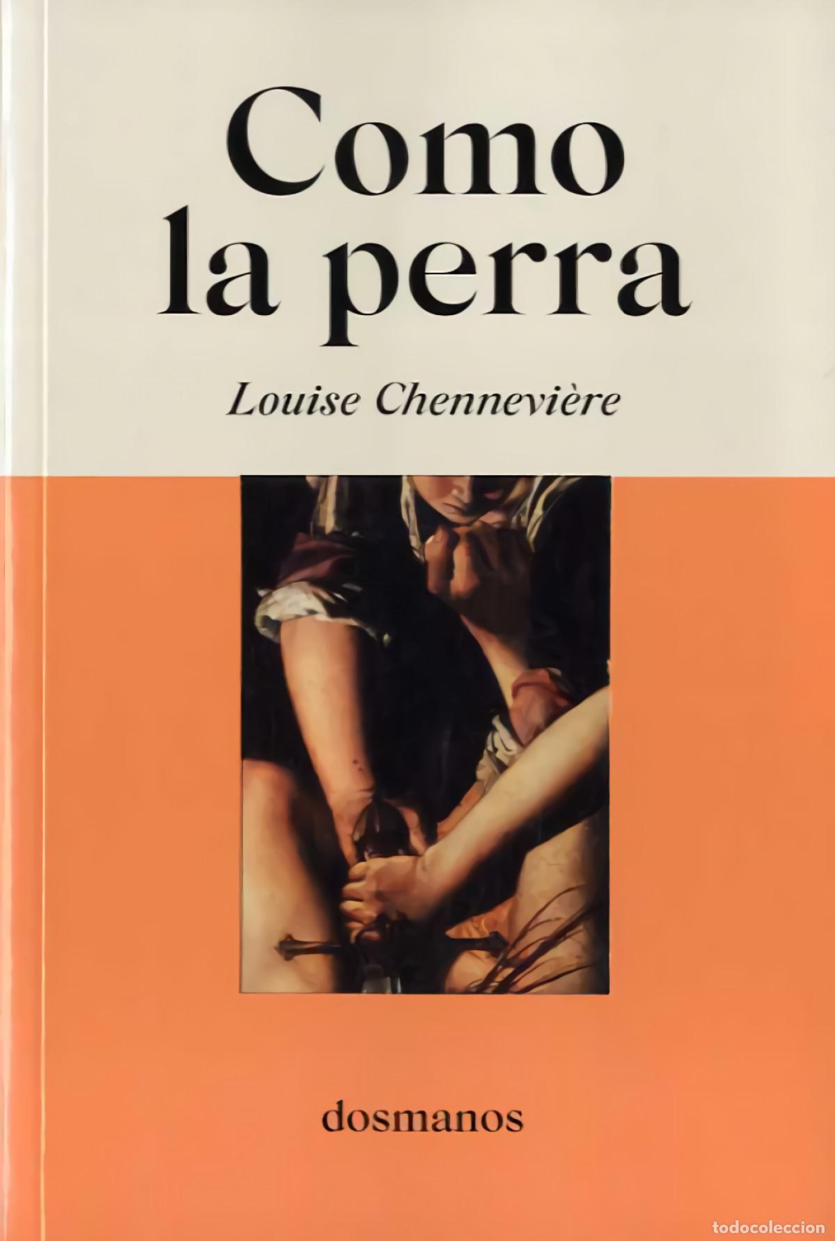 Livros: COMO LA PERRA - Chennevi&egrave;re, Louise