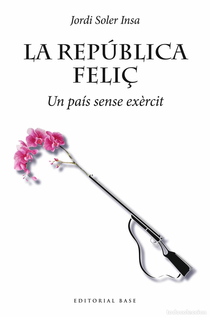 B&uuml;cher: LA REP&Uacute;BLICA FELI&Ccedil; - Soler Insa, Jordi