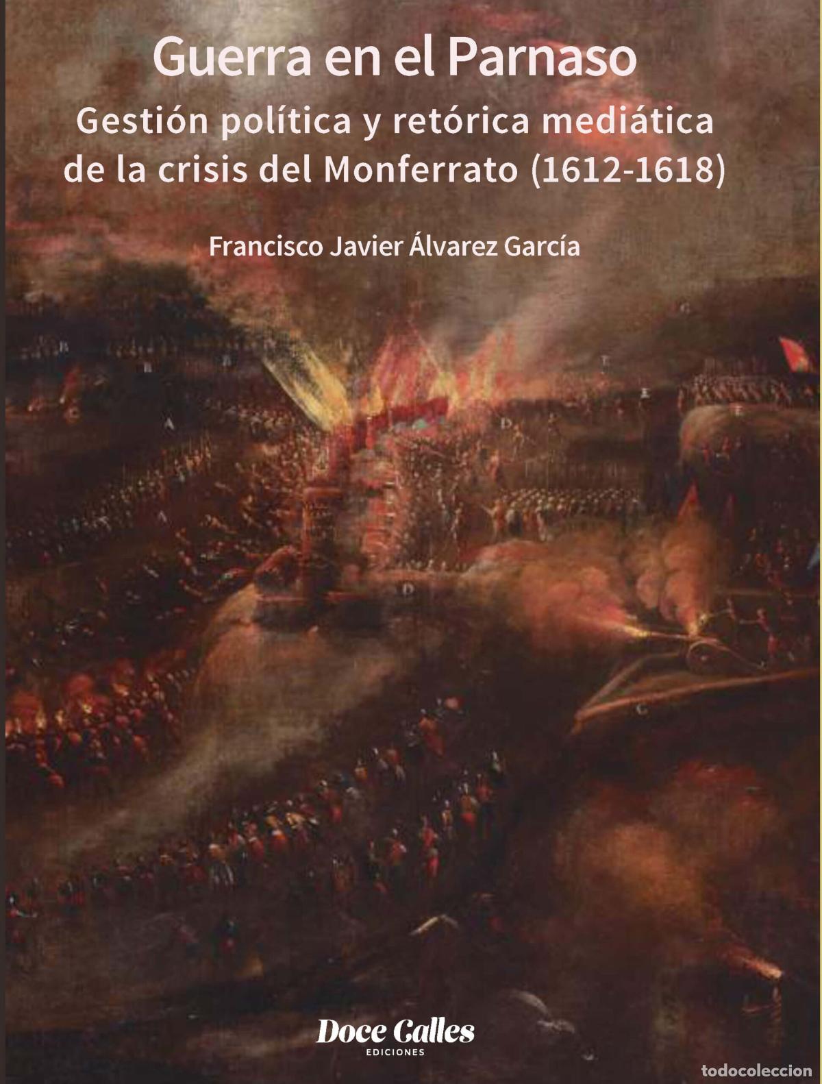B&uuml;cher: GUERRA EN EL PARNASO. GESTI&Oacute;N POL&Iacute;TICA Y RET&Oacute;RICA MEDI&Aacute;TICA DE LA CRISIS DEL MONFERRATO (1612 - 1618