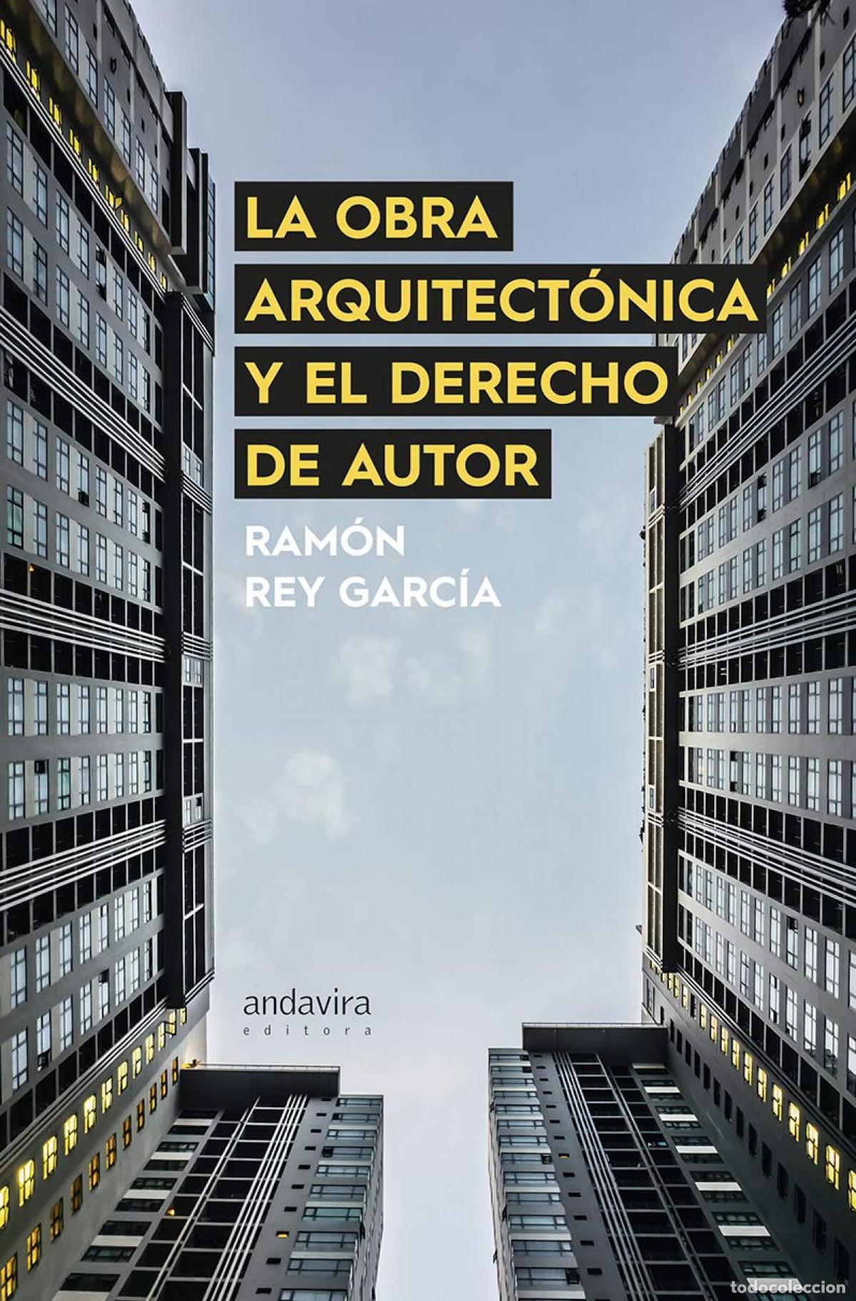 B&uuml;cher: OBRA ARQUITECT&Oacute;NICA Y EL DERECHO DE AUTOR - REY GARCIA, RAMON