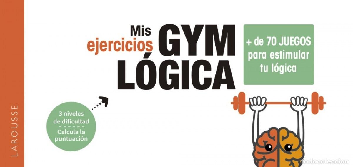 Libros: MIS EJERCICIOS GYM L&Oacute;GICA - Larousse Editorial
