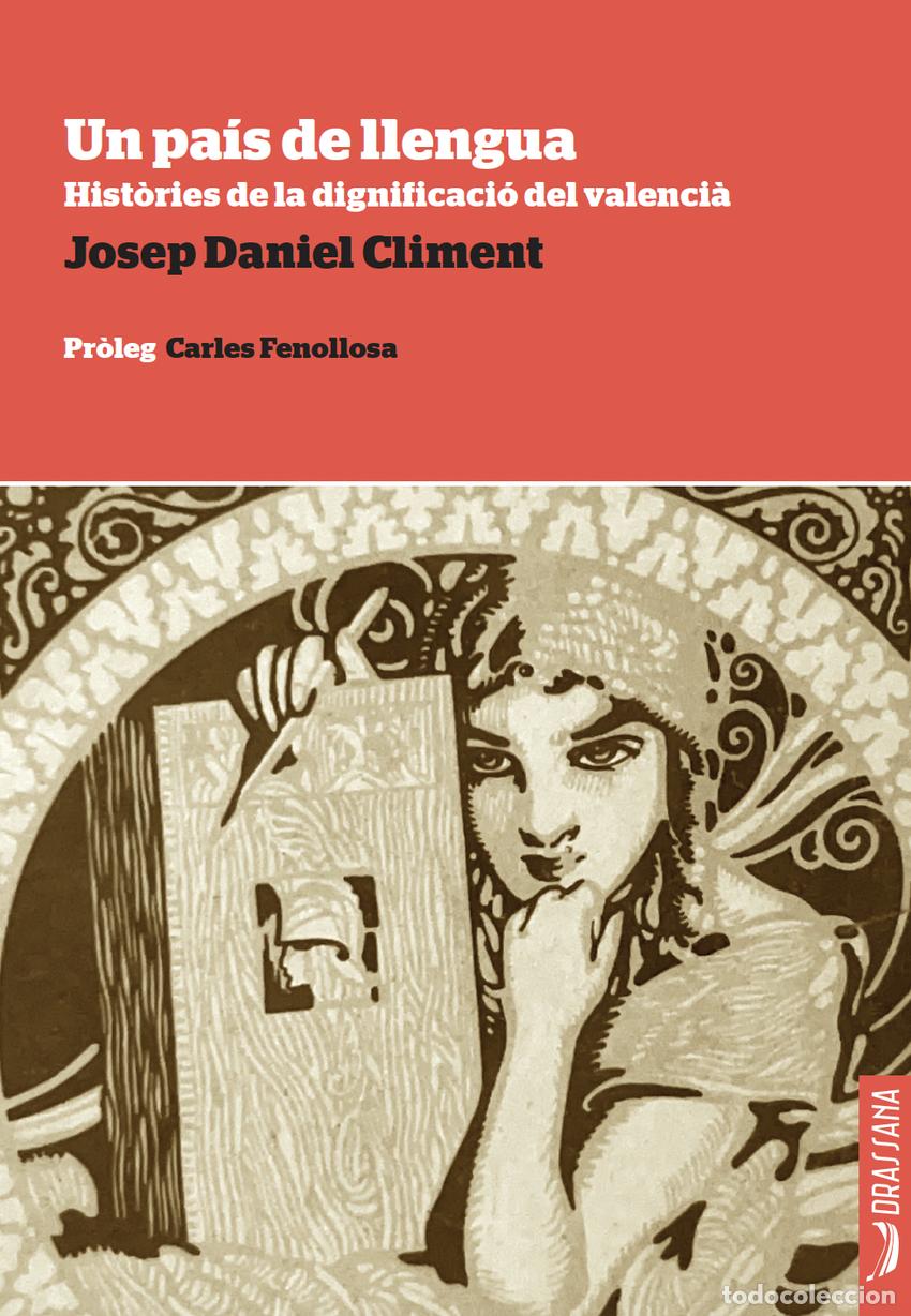 Libros: UN PA&Iacute;S DE LLENGUA. HIST&Ograve;RIES DE LA DIGNIFICACI&Oacute; DEL VALENCI&Agrave; - Josep Daniel Climent