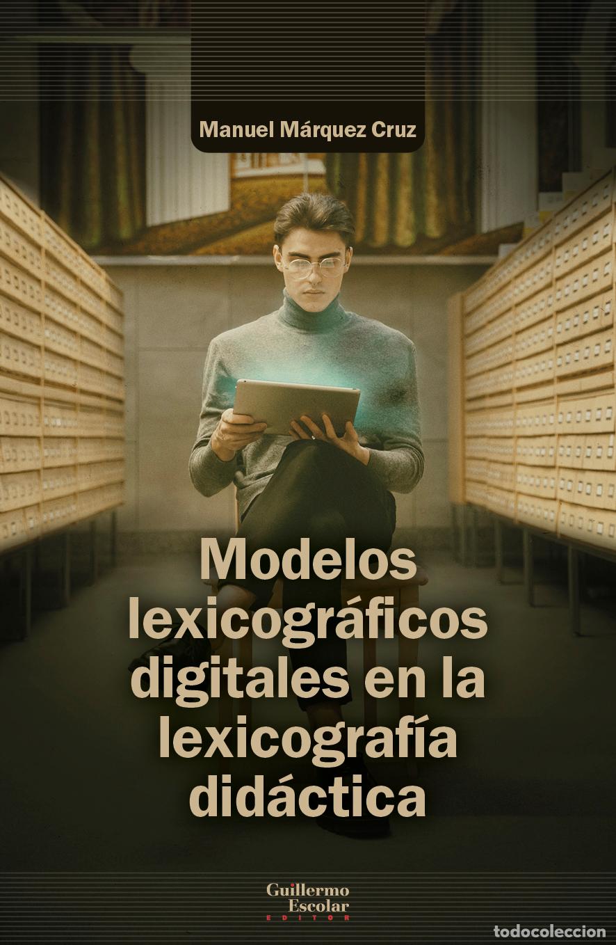 Libros: MODELOS LEXICOGR&Aacute;FICOS DIGITALES EN LA LEXICOGRAF&Iacute;A DID&Aacute;CTICA - M&aacute;rquez Cruz, Manuel
