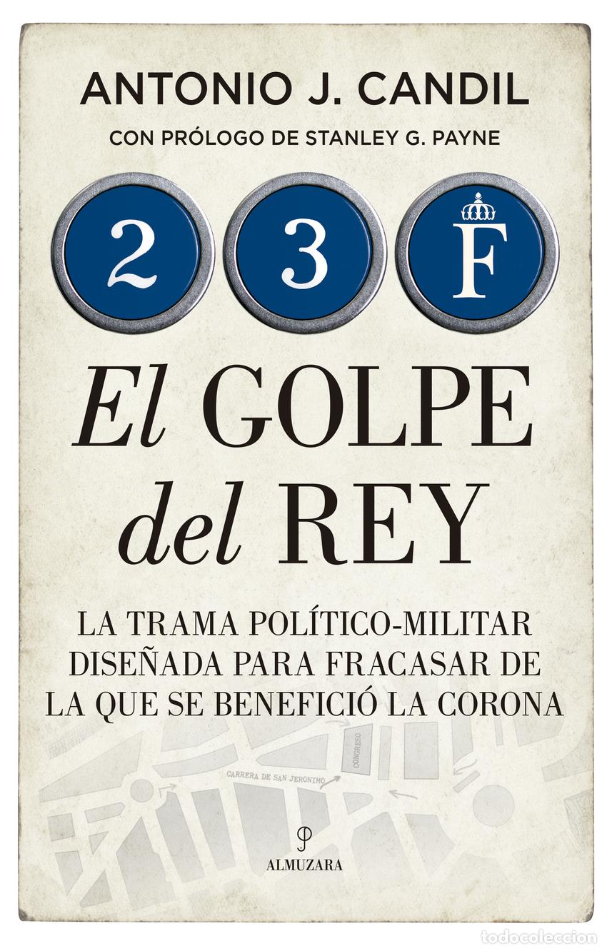 Libri: 23-F. EL GOLPE DEL REY - Antonio J Candil