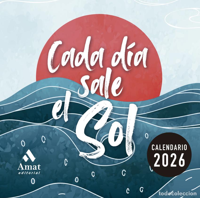 Libri: CALENDARIO CADA D&Iacute;A SALE EL SOL 2026 - Amat Editorial