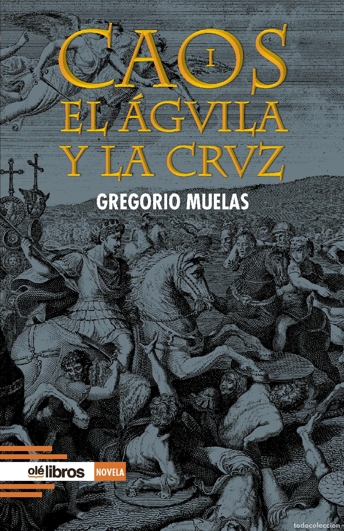 Libros: CAOS I. EL &Aacute;GUILA Y LA CRUZ - Muelas Berm&uacute;dez, Gregorio