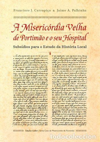 Libri: A MISERIC&Oacute;RDIA VELHA DE PORTIM&Atilde;O E O SEU HOSPITAL - SUBS&Iacute;DIOS PARA O ESTUDO DA HIST&Oacute;RIA LOCAL - Fran
