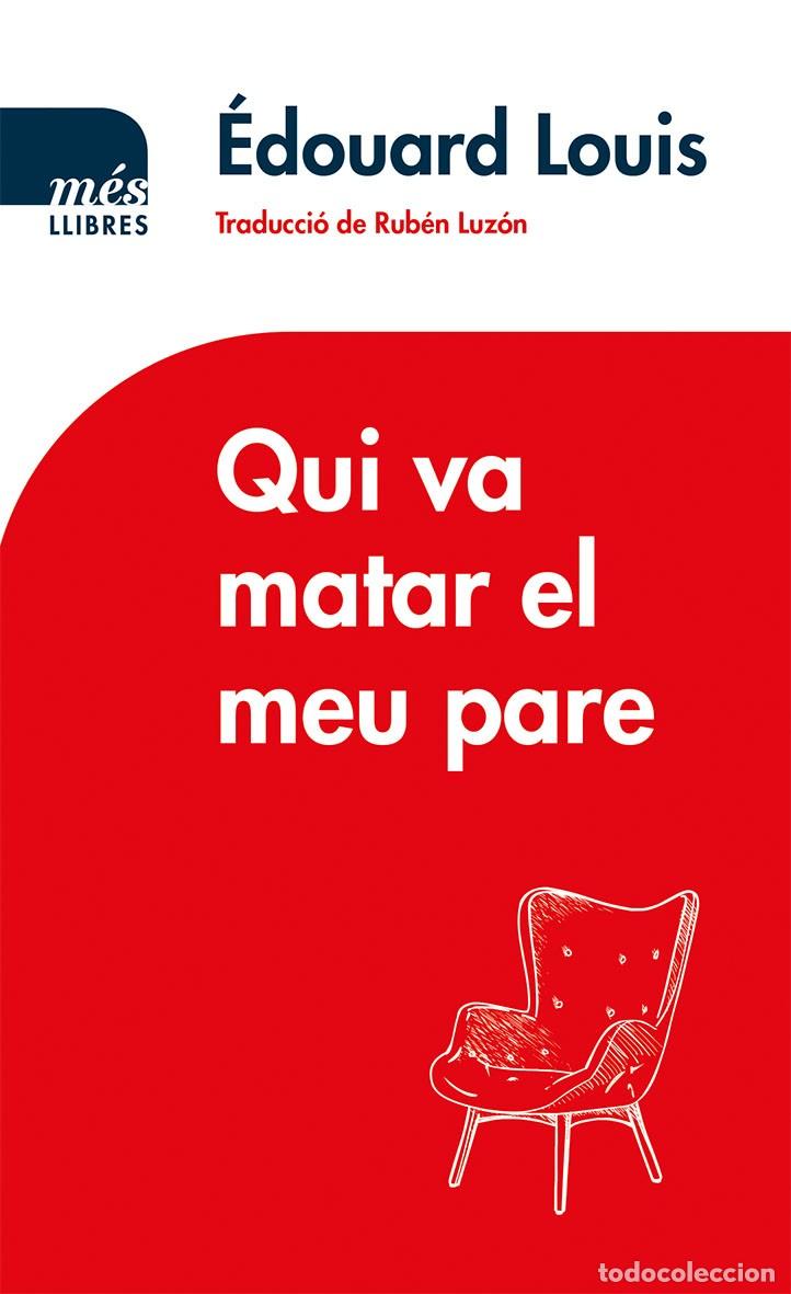 Libri: QUI VA MATAR EL MEU PARE - Louis, Edouard