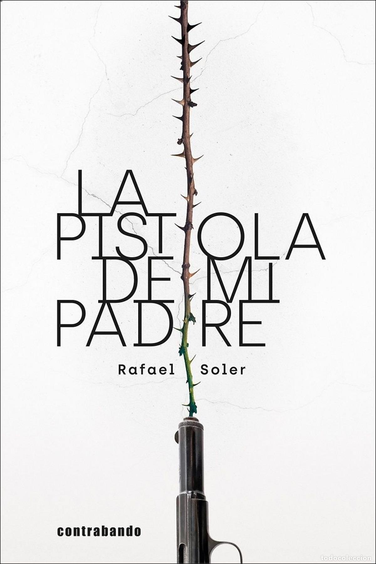 Libri: LA PISTOLA DE MI PADRE - Soler, Rafael