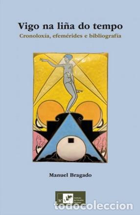 Libros: VIGO NA LI&Ntilde;A DO TEMPO - Bragado, Manuel