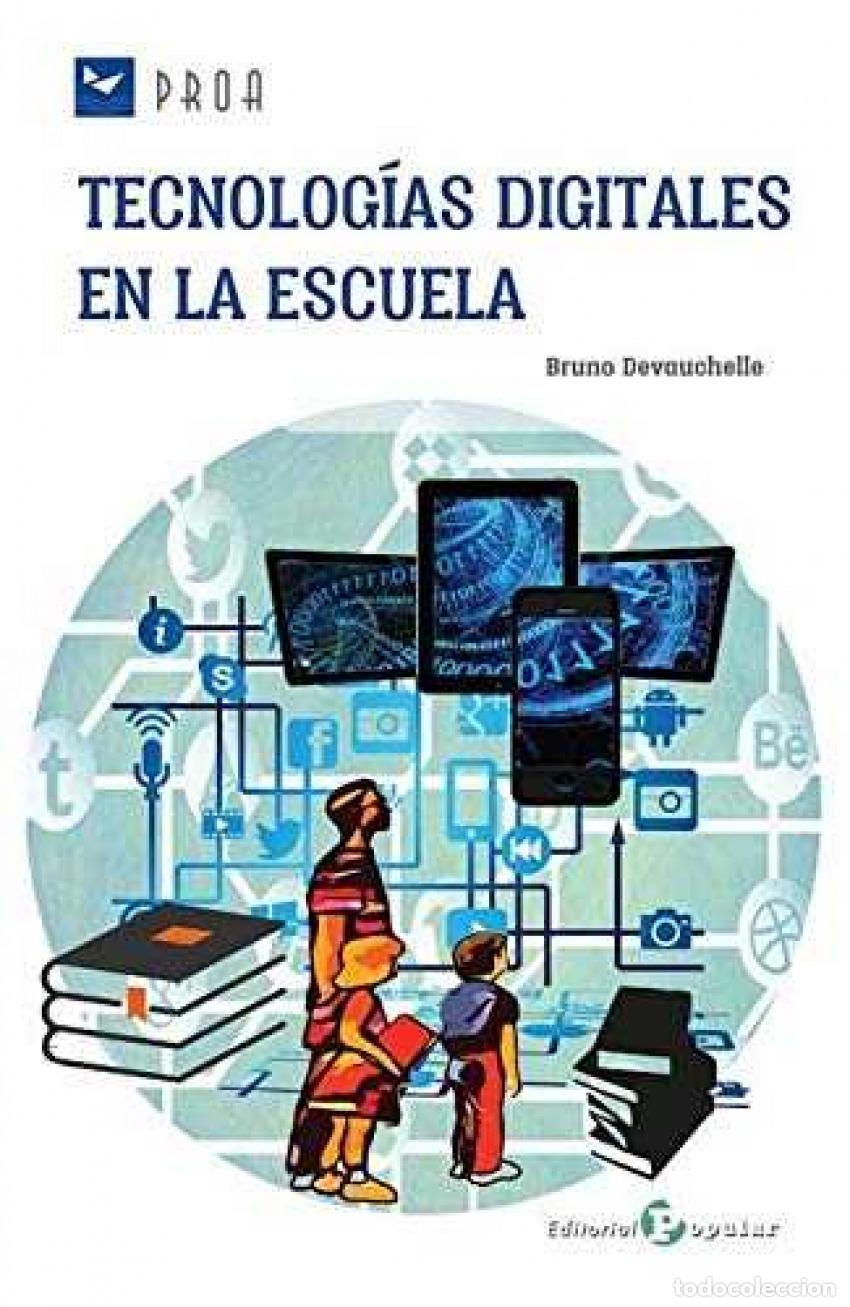 Libros: TECNOLOG&Iacute;AS DIGITALES EN LA ESCUELA - Devauchelle, Bruno