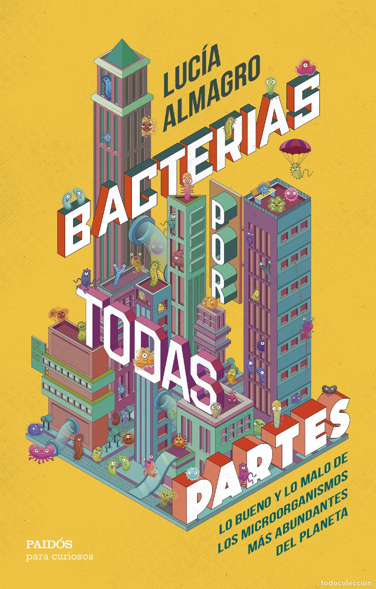 Libros: BACTERIAS POR TODAS PARTES - Almagro, Luc&iacute;a