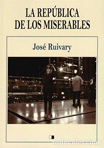 Livros: LA REP&Uacute;BLICA DE LOS MISERABLES - Ruivary, Jos&eacute;
