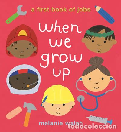 Livros: WHEN WE GROW UP: A FIRST BOOK OF JOBS - Walsh, Melanie