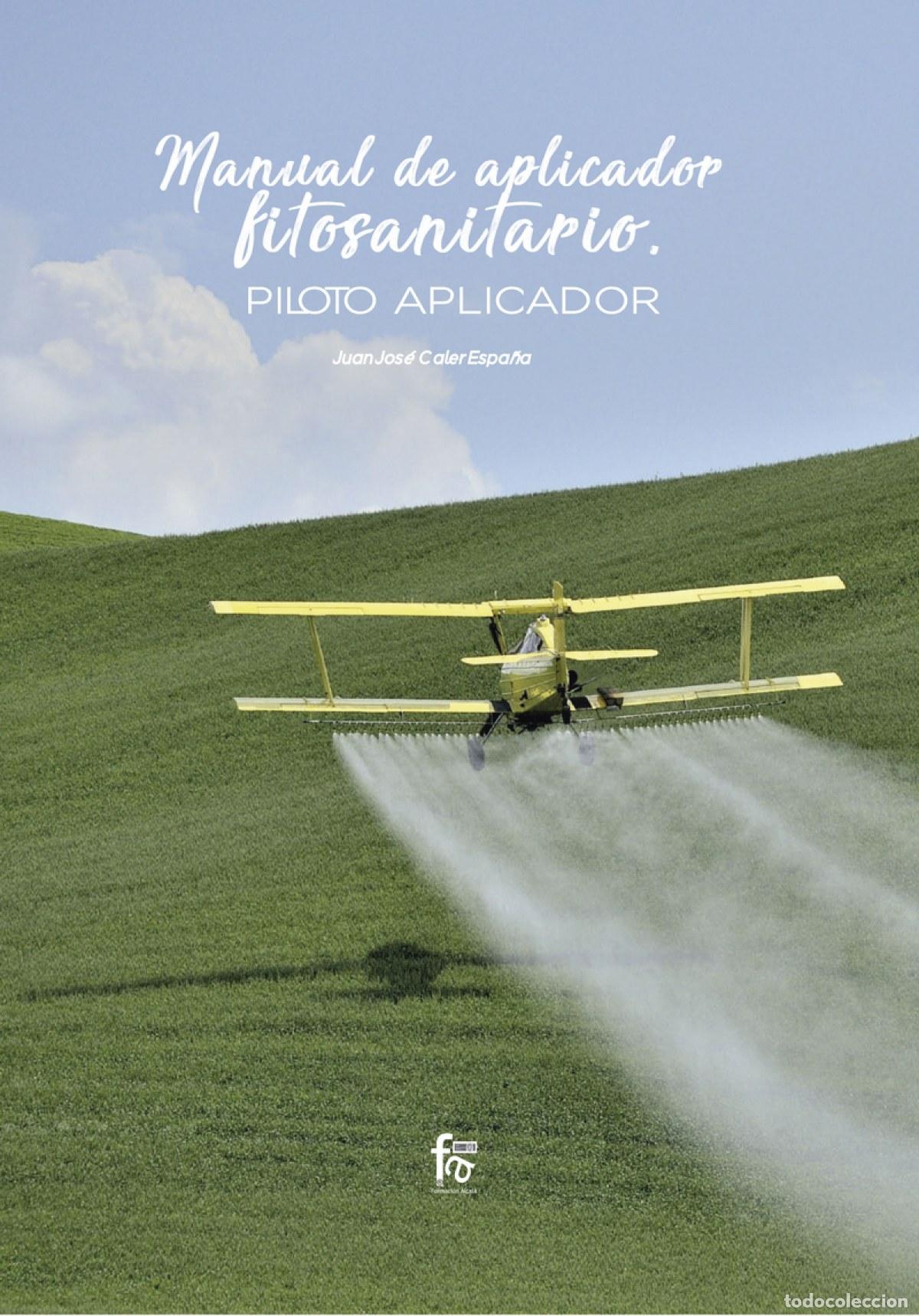books: MANUAL DE APLICADOR FITOSANITARIO. PILOTO APLICADOR - CALER ESPA&Ntilde;A Juan Jos&eacute;