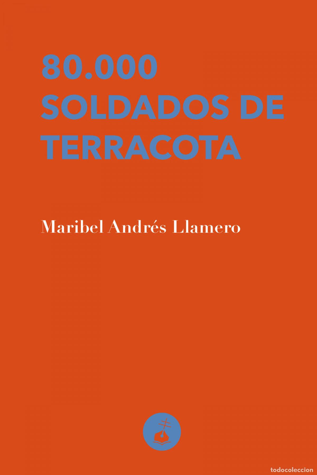 books: 80.000 SOLDADOS DE TERRACOTA - Andr&eacute;s Llamero, Maribel