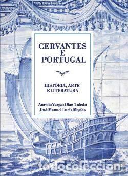 Libros: CERVANTES E PORTUGAL HIST&Oacute;RIA, ARTE E LITERATURA - Vargas Diaz, A