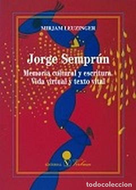 Livres: JORGE SEMPR&Uacute;N. MEMORIA CULTURAL Y ESCRITURA. VIDA VIRTUAL Y TEXTO VITAL - Leuzinger , Mirjam