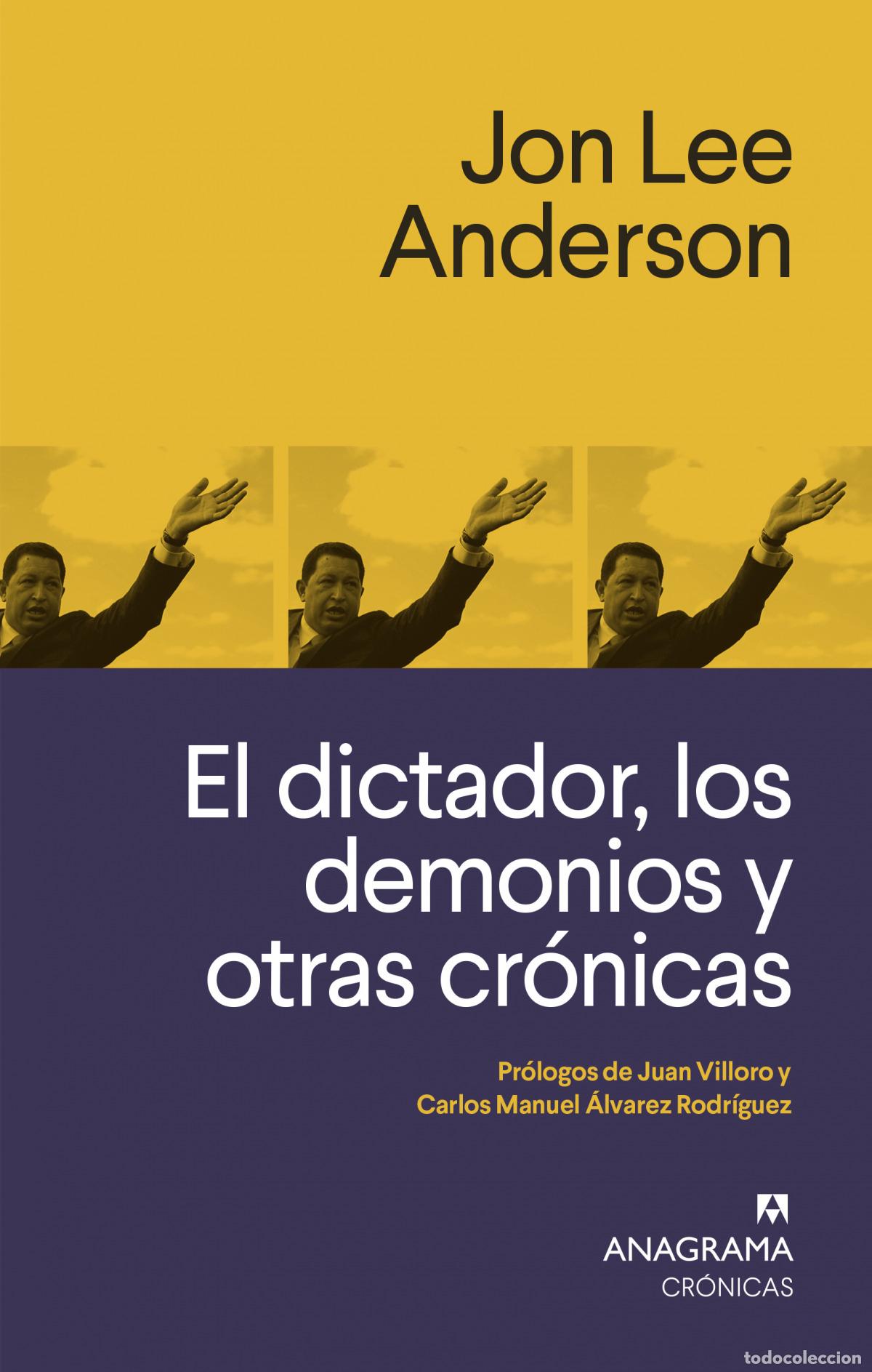 books: EL DICTADOR, LOS DEMONIOS Y OTRAS CR&Oacute;NICAS - Anderson, Jon Lee