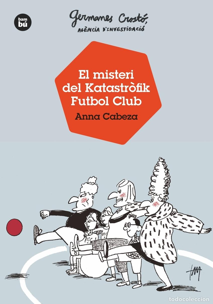 books: GERMANES CROST&Oacute;, AG&Egrave;NCIA D'INVESTIGACI&Oacute;. EL MISTERI DEL KATASTR.FIK FUTBOL CLUB - Cabeza, Anna