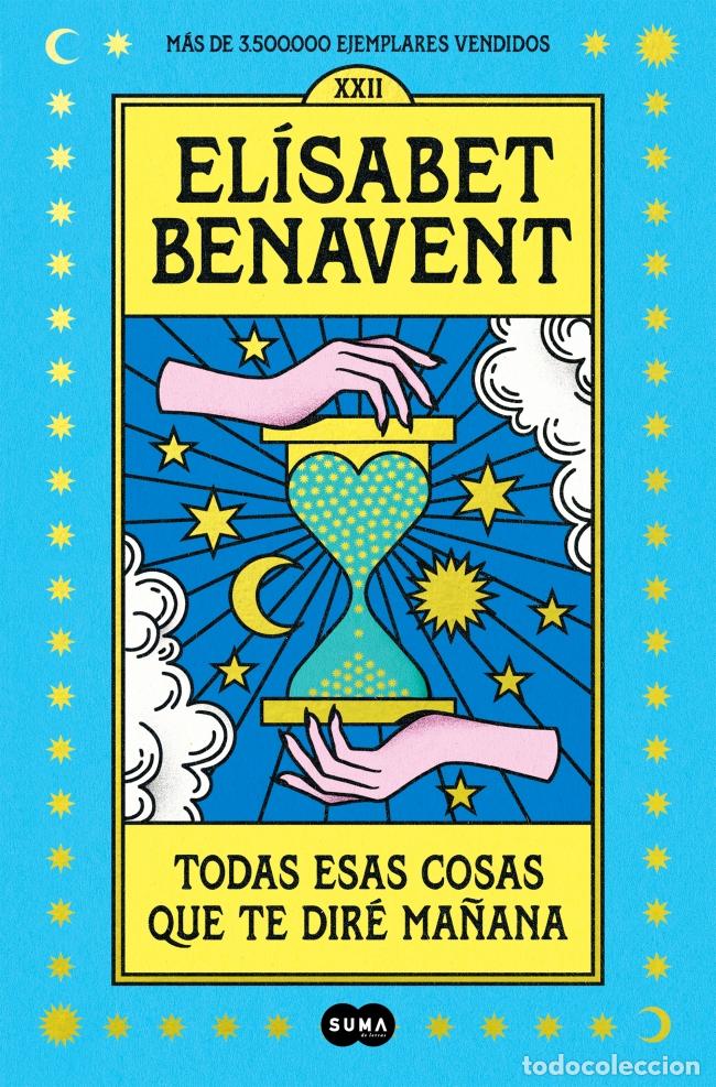 Libros: TODAS ESAS COSAS QUE TE DIRE MA&Ntilde;ANA - Benavent, Elisabet