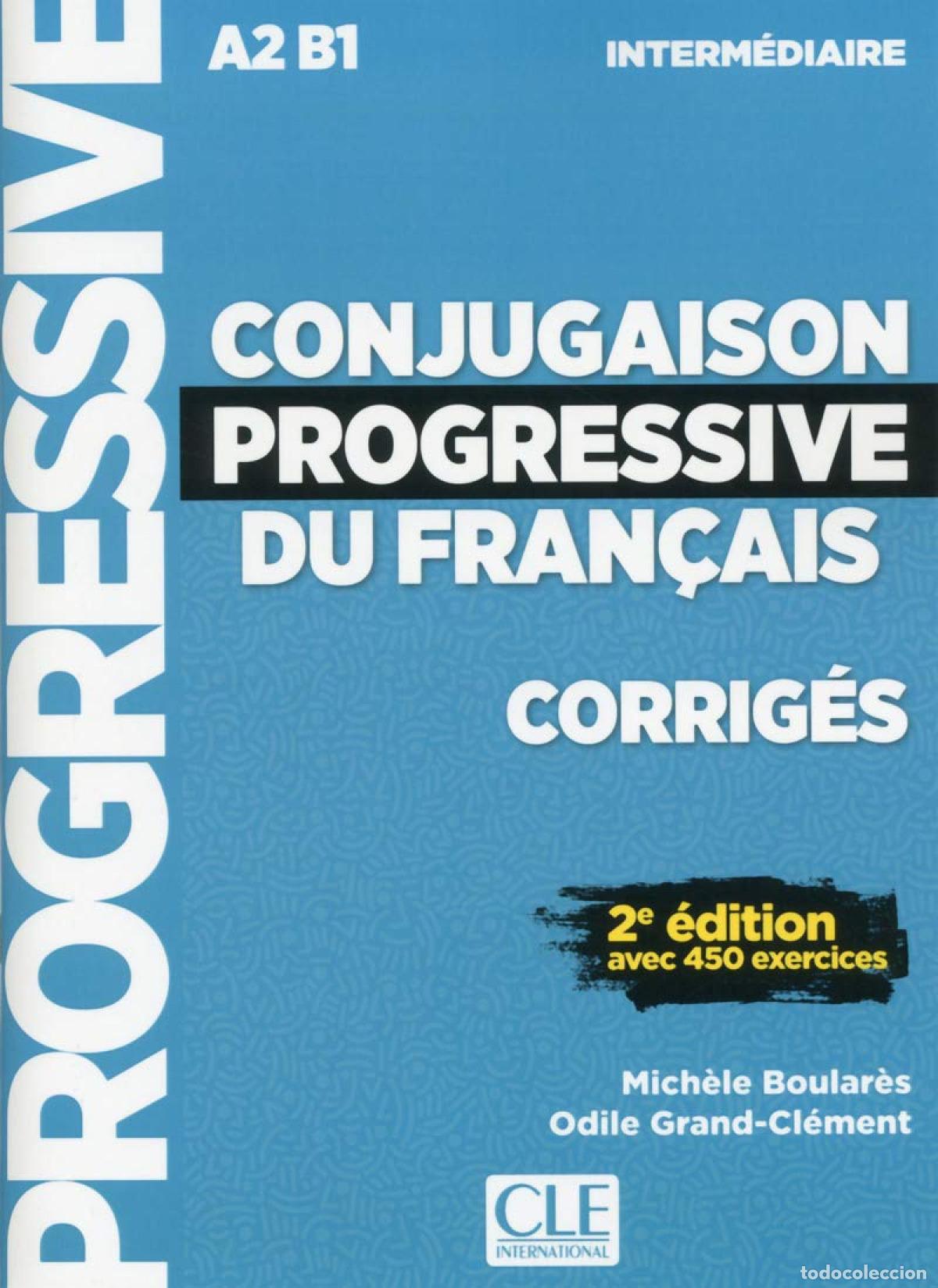 B&uuml;cher: CONJUGAISON PROGRESSIVE FRANCAIS, CORRIGES, A2 B1 INTERMEDIAIRE - Boular&egrave;s, Mich&egrave;le