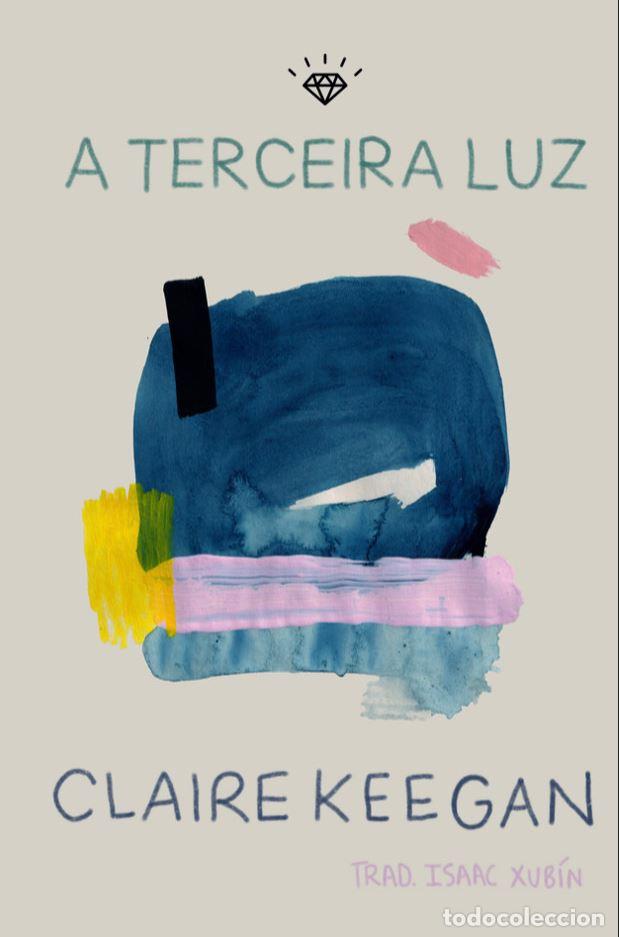 Libros: A TERCEIRA LUZ - Claire Keegan