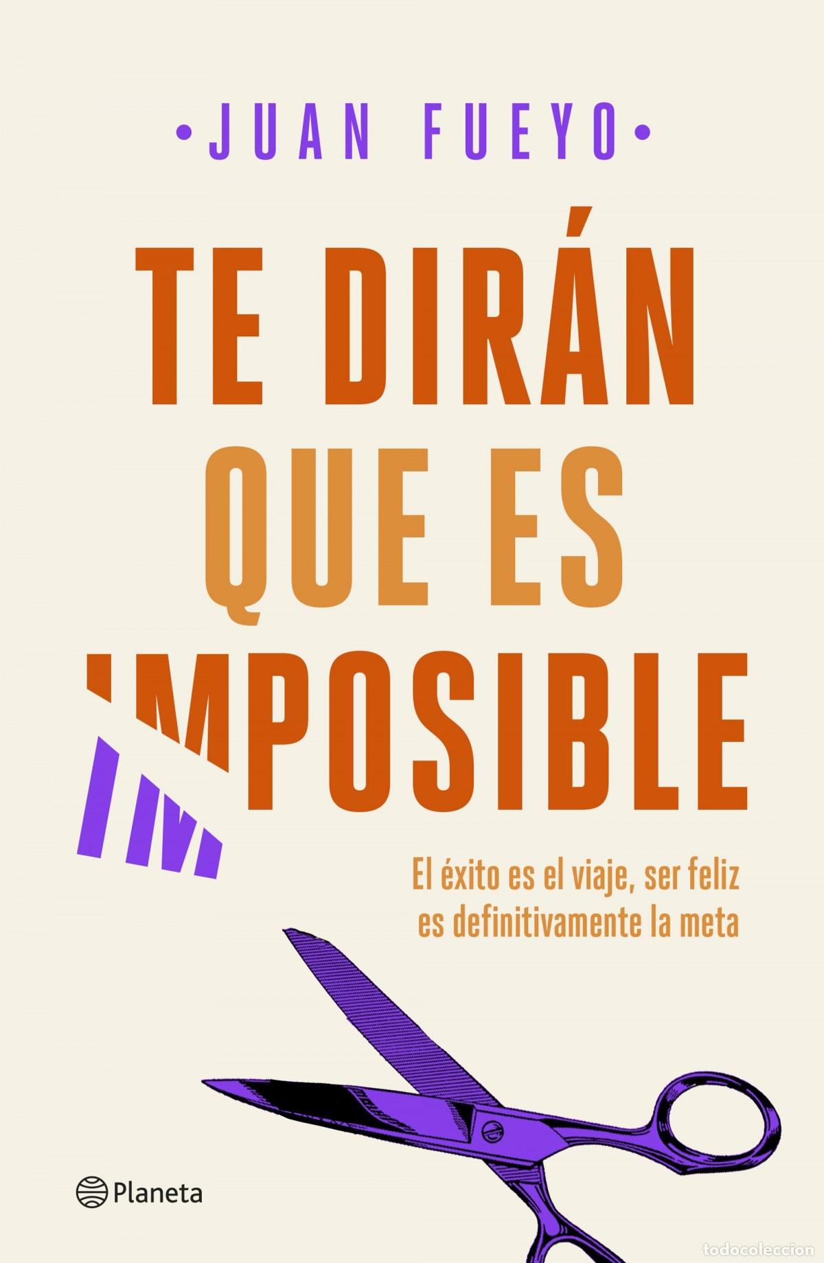 Libros: TE DIR&Aacute;N QUE ES IMPOSIBLE - Fueyo, Juan