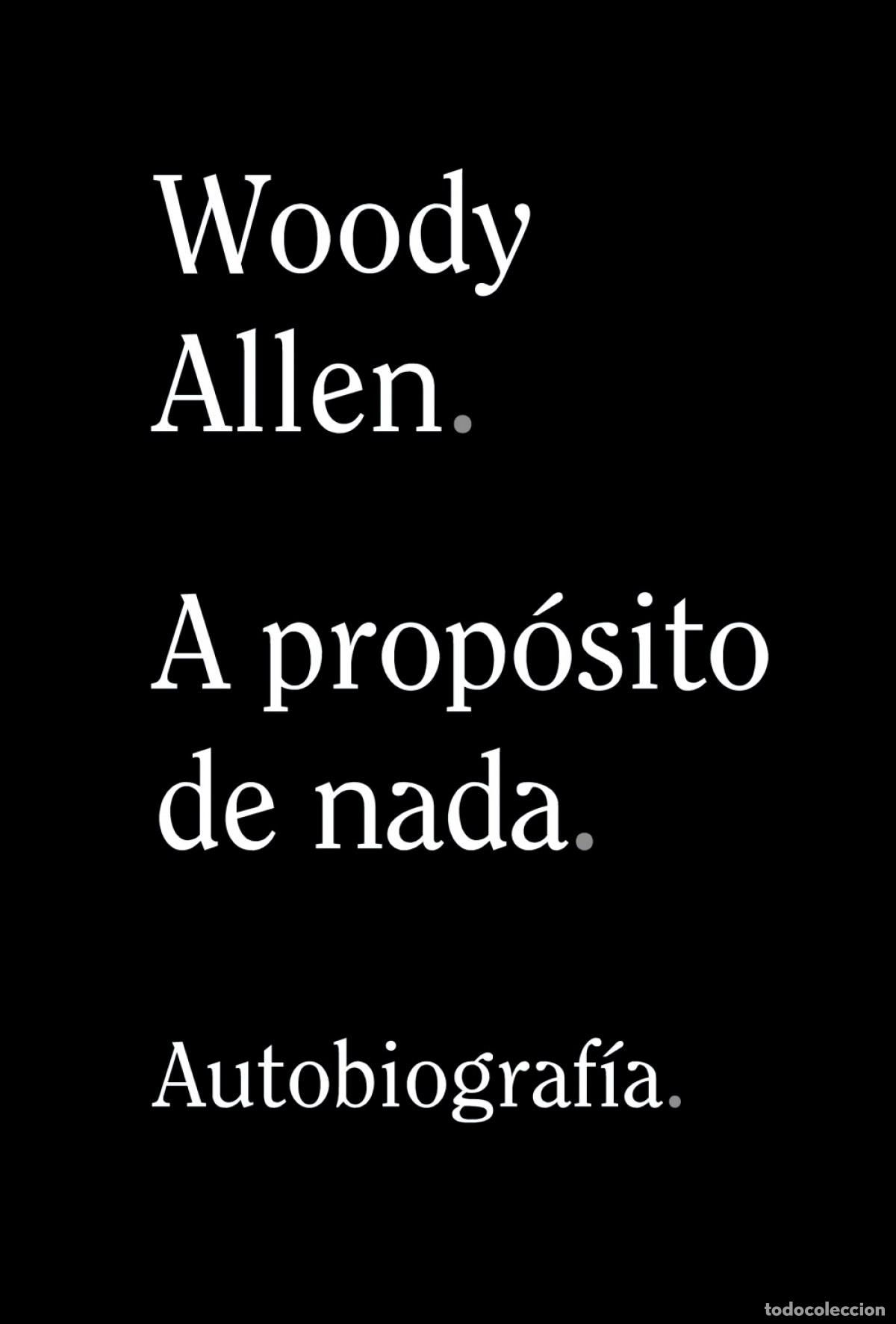 Libros: A PROP&Oacute;SITO DE NADA - Allen, Woody