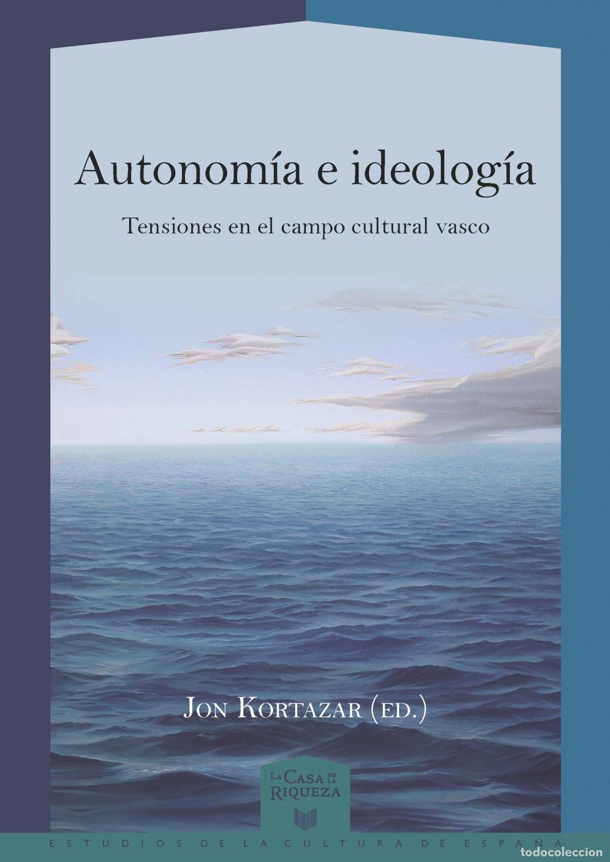 Libros: AUTONOM&Iacute;A E IDEOLOG&Iacute;A - Kortazar, Jon