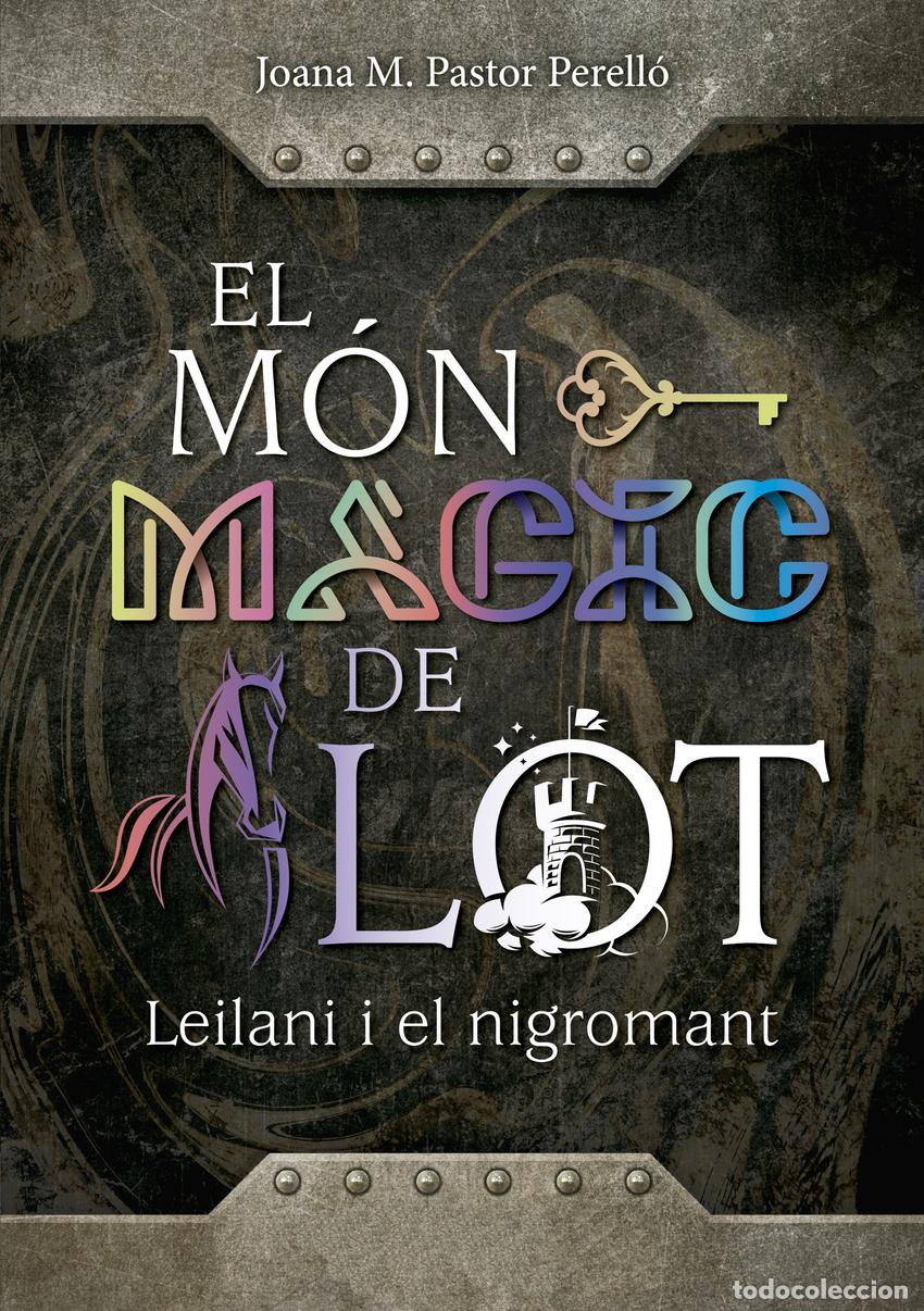 Libri: EL M&Oacute;N M&Agrave;GIC DE LOT: LEILANI I EL NIGROMANT - Pastor Perell&oacute;, Joana Maria