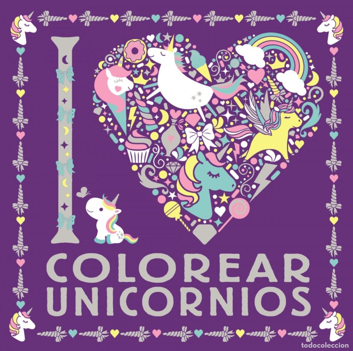 Libros: I LOVE COLOREAR UNICORNIOS - Infantil, juvenil y educativo