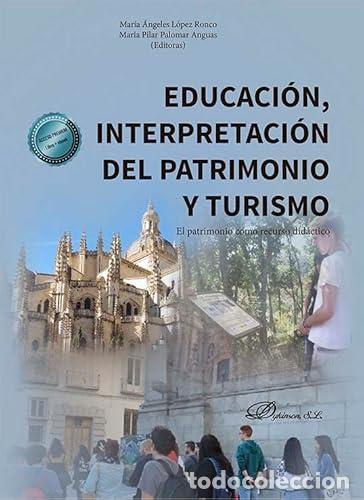 Libros: EDUCACI&Oacute;N, INTERPRETACI&Oacute;N DEL PATRIMONIO Y TURISMO - Palomar Anguas, Mar&iacute;a Pilar