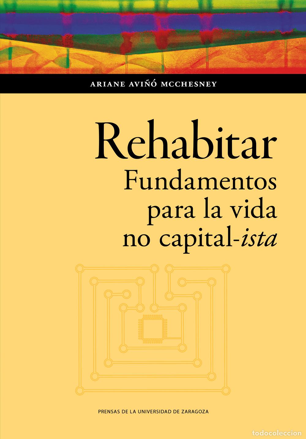 Livres: REHABITAR. FUNDAMENTOS PARA LA VIDA NO CAPITAL-ISTA - Avi&ntilde;&oacute; McChesney, Ariane